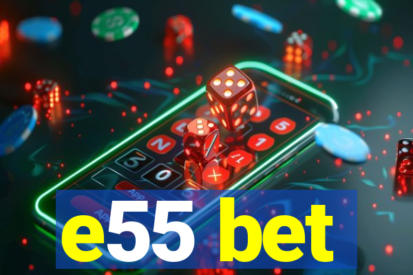 e55 bet